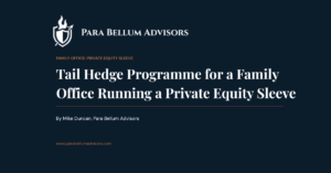 Tail Hedge Programme For A Family Office Running A Private Equity Sleeve