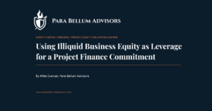 Using Illiquid Business Equity As Leverage For A Project Finance Commitment