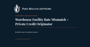 Warehouse Facility Rate Mismatch – Private Credit Originator